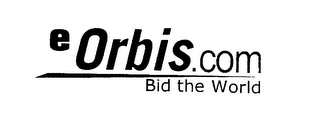 E ORBIS.COM BID THE WORLD