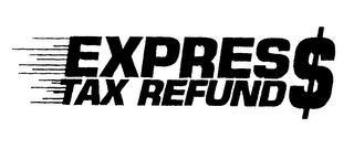 EXPRESS TAX REFUND$