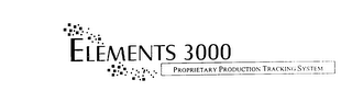 ELEMENTS 3000 PROPRIETARY PRODUCTION TRACKING SYSTEM & DESIGN