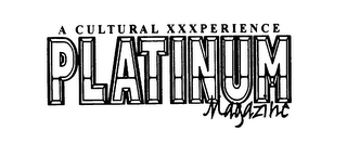 A CULTURAL XXXPERIENCE PLATINUM MAGAZINE