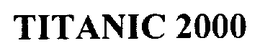 TITANIC 2000