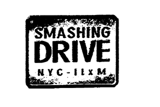 SMASHING DRIVE NYC- 11 X M