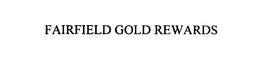FAIRFIELD GOLD REWARDS