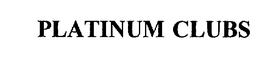 PLATINUM CLUBS