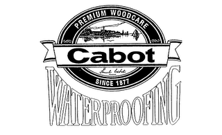 PREMIUM WOODCARE CABOT SAMUEL CABOT INCORPORATED SINCE 1877 WATERPROOFING