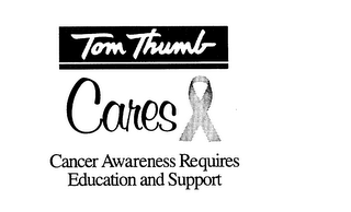 TOM THUMB CARES CANCER AWARENESS REQUIRES EDUCATION AND SUPPORT