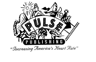 PULSE PUBLISHING " INCREASING AMERICA'SHEART RATE"