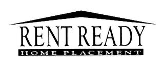 RENT READY HOME PLACEMENT