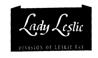 LADY LESLIE DIVISION OF LESLIE FAY