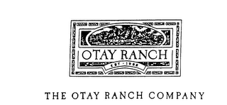 OTAY RANCH THE OTAY RANCH COMPANY EST. 1988