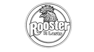 ROOSTER IT LASTS