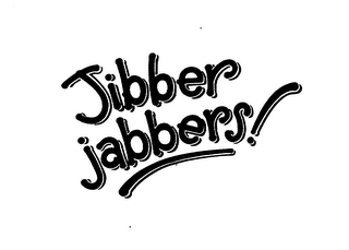 JIBBER JABBERS!