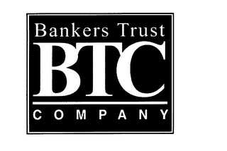 BANKERS TRUST BTC COMPANY