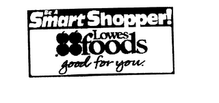 BE A SMART SHOPPER! LOWES FOODS GOOD FOR YOU.