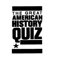 THE GREAT AMERICAN HISTORY QUIZ