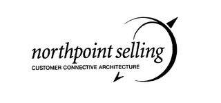 NORTHPOINT SELLING CUSTOMER CONNECTIVE ARCHITECTURE