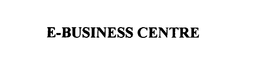 E-BUSINESS CENTRE