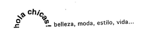 HOLA CHICAS! BELLEZA, MODA, ESTILO, VIDA...