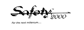 SAFETY 2000 FOR THE NEXT MILLENIUM....