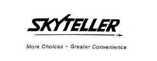 SKYTELLER MORE CHOICES GREATER CONVENIENCE