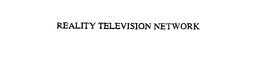REALITY TELEVISION NETWORK
