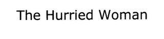 THE HURRIED WOMAN