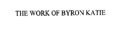 THE WORK OF BYRON KATIE