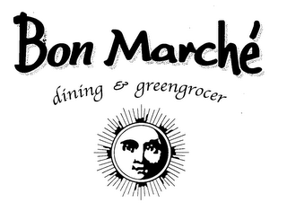 BON MARCHE DINING & GREENGROCER