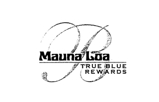 B MAUNA LOA TRUE BLUE REWARDS