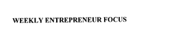 WEEKLY ENTREPRENEUR FOCUS