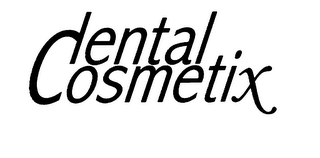 DENTAL COSMETIX