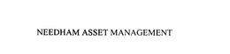 NEEDHAM ASSET MANAGEMENT, LLC