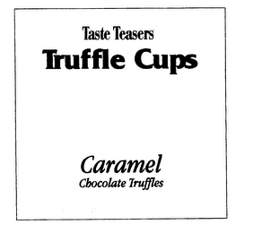 TASTE TEASERS TRUFFLE CUPS CARAMEL CHOCOLATE TRUFFLES