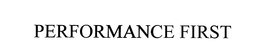 PERFORMANCE FIRST