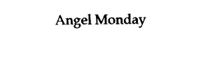 ANGEL MONDAY