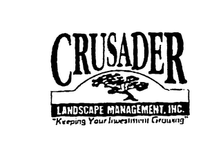 CRUSADER LANDSCAPE MANAGEMENT, INC.  "KEEPING YOUR INVESTMENT GROWING"