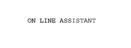ON LINE ASSISTANT