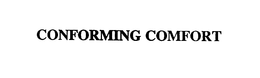 CONFORMING COMFORT