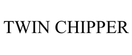 TWIN CHIPPER