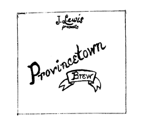 J. LEWIS PRESENTS PROVINCETOWN BREW