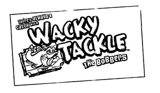 "THERE'S ALWAYS A CATCH" WACKY TACKLE