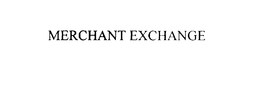 MERCHANT EXCHANGE