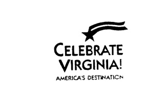 CELEBRATE VIRGINIA! AMERICA'S DESTINATION