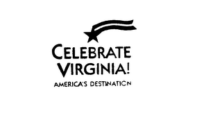 CELEBRATE VIRGINIA! AMERICA'S DESTINATION