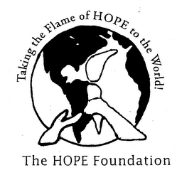 TAKING THE FLAME OF HOPE TO THE WORLD! THE HOPE FOUNDATION