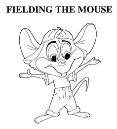 FIELDING THE MOUSE