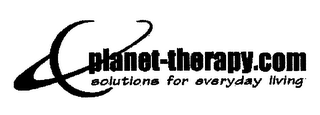 PLANET-THERAPY.COM SOLUTIONS FOR EVERYDAY LIVING