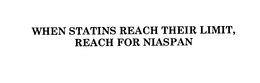 WHEN STATINS REACH THEIR LIMIT, REACH FOR NIASPAN