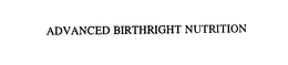 ADVANCED BIRTHRIGHT NUTRITION