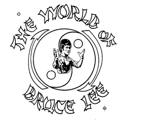 THE WORLD OF BRUCE LEE